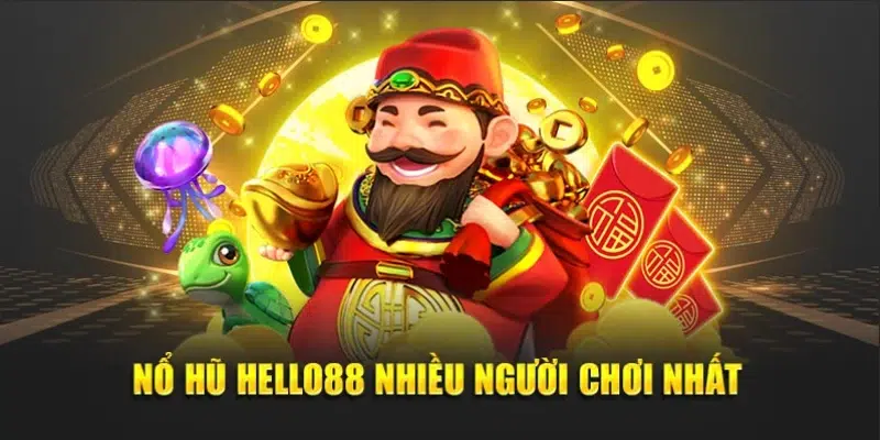 Ưu điểm hấp dẫn mà nổ hũ HELLO88 sở hữu